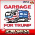 Garbage for Trump 2024 Patriotic SVG-EPS-PNG, Maga, Trump Gift, Joe Biden, Sanitation, Trash, Donald Trump, President Trump, Garbage Truck