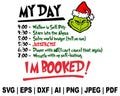 My Day Grinch Svg, Grinch Schedule Svg, Im Booked Svg, Grinch Svg, Christmas Svg, T-Shirt Design, Gift For Her, Cut Files Cricut, Silhouette