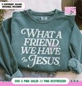 Christian PNG, Christian SVG, Retro Sublimation Design Download, Trendy Shirt Design, What a friend we have in Jesus Bible Verse Svg Png